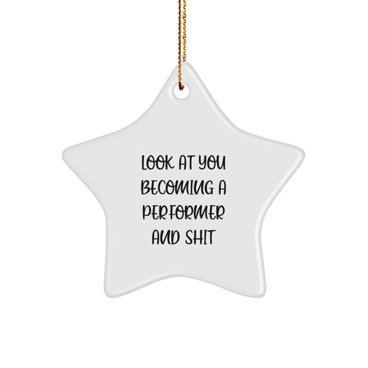 Funny Performer Star Ornament Gifts for Men and Women, Unique Christmas Decorations, Look At You Becoming A 'Performer And Shit' - Image 1