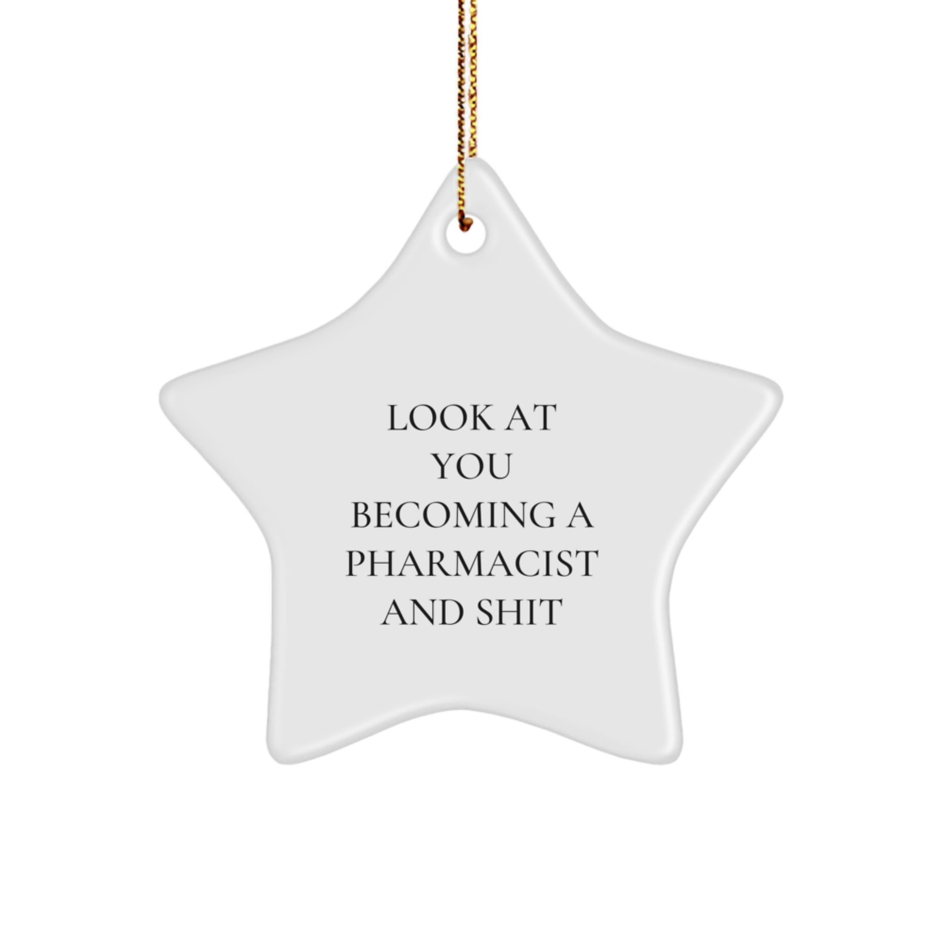Funny Pharmacist Gifts from Friends Christmas Star Ornament for Pharmacist, Look At You Becoming A Pharmacist And Shit, Pharmacist Star Decorations for Pharmacist - Image 1