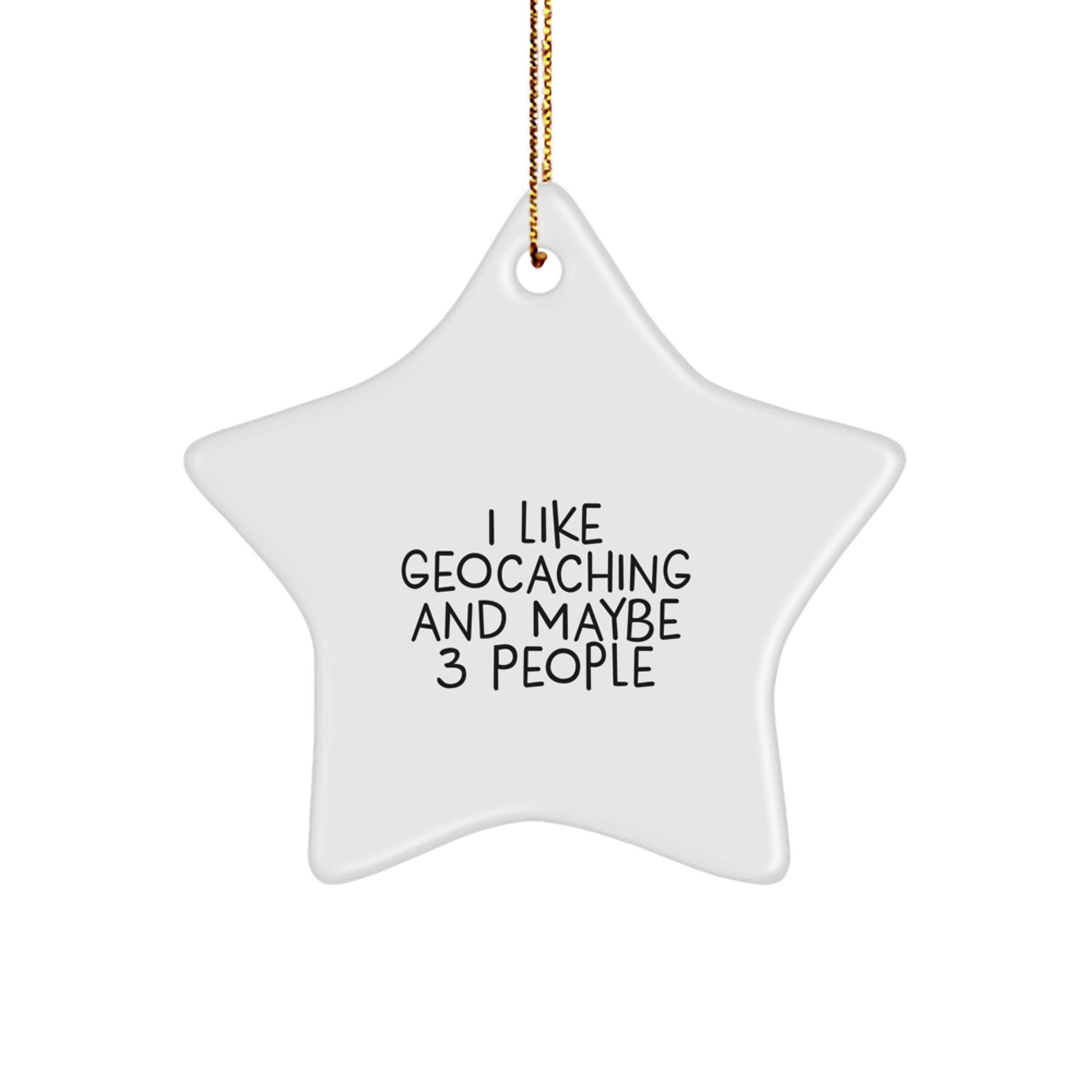 Funny Geocaching Star Ornament Gifts from Friends for Christmas - I Like Geocaching And Maybe 3 People Star Ornaments - Image 1