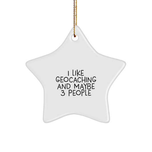 Funny Geocaching Star Ornament Gifts from Friends for Christmas - I Like Geocaching And Maybe 3 People Star Ornaments - Image 1