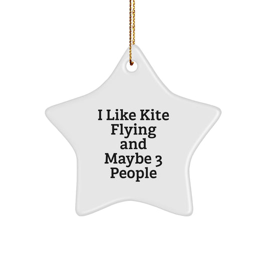 Funny Kite Flying Gifts for Friends, Christmas Star Ornament with I Like Kite Flying And Maybe 3 People Quote, Unique Kite Flying Decorations for Home - Image 1