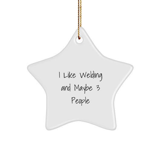 Welding Christmas Funny Gifts for Men Friends and Family, Star Ornament from Welding Enthusiasts, I Like Welding And Maybe 3 People - Image 1