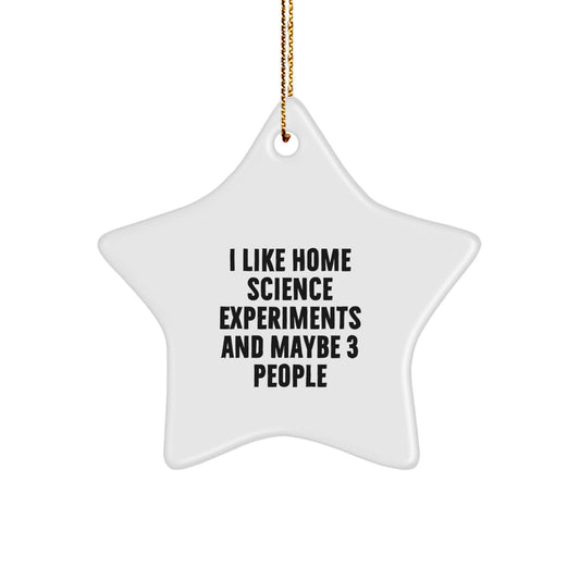 Home Science Experiments Gifts for Friends and Family, Funny Star Ornament, Christmas Decorations Gifts from I Like Home Science Experiments And Maybe 3 People - Image 1
