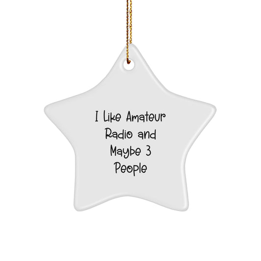 Amateur Radio Star Ornament Gifts from Friends for Men, Unique Christmas Unique Gifts with Funny Quote 'I Like Amateur Radio And Maybe 3 People' - Image 1