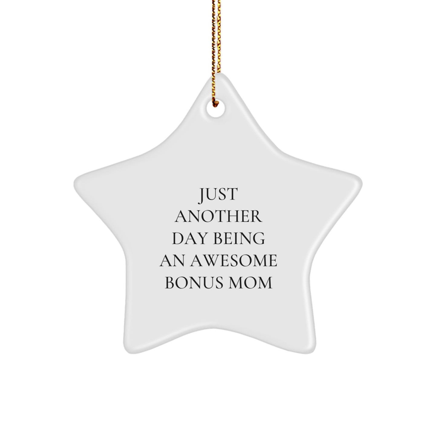 Gifts from Family, Christmas Unique Gifts for Bonus Mom, Funny Star Ornament - 'Just Another Day Being An Awesome Bonus Mom' - Image 1