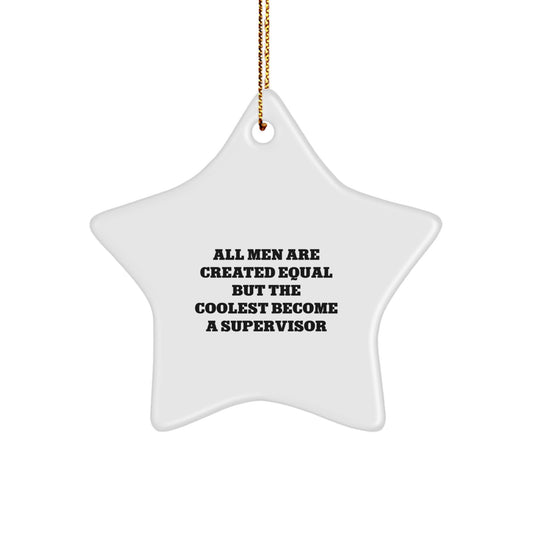 Funny Supervisor Quote Star Ornament, Unique Gifts for Men Supervisor, Handmade Star Shaped Supervisor Desk Decoration for Christmas - Image 1