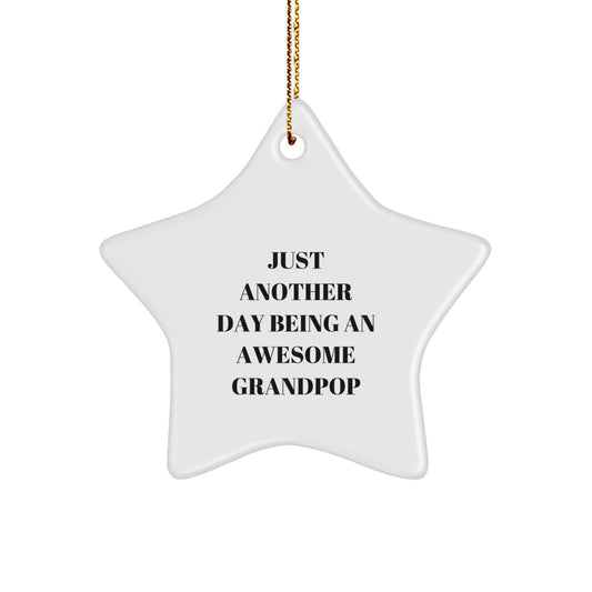 Funny Grandpop Gifts from Family - Star Ornament for Grandpop with 'Just Another Day Being An Awesome Grandpop' Quote - Unique Christmas Unique Gifts for Grandpop - Image 1