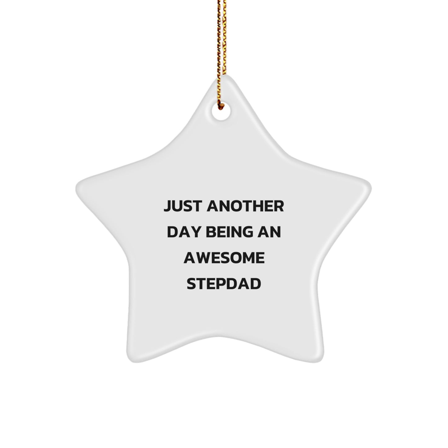 Stepdad Gifts from Men - Funny Star Ornament, 'Just Another Day Being An Awesome Stepdad', Christmas Unique Ornament for Dad's House - Image 1