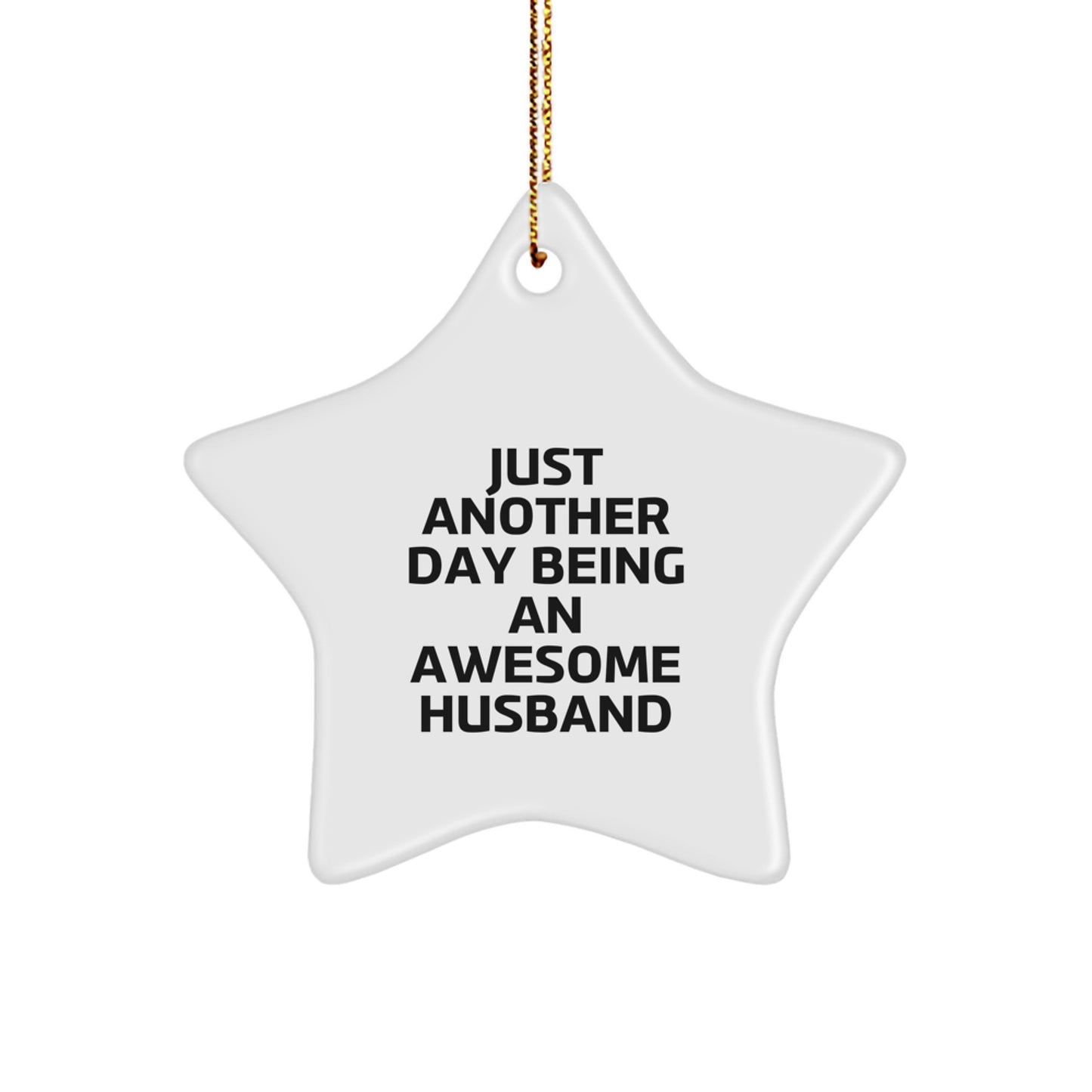 Funny Husband Gifts - Just Another Day Being An Awesome Husband, Christmas Unique Gifts for Men, Husband Star Ornament with Quote - Gifts from Family for Husband - Image 1