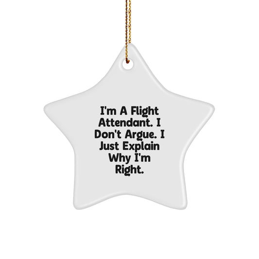 A Funny Flight Attendant Christmas Unique Gift - I'm Right Star Ornament for Men or Women Friends Family Coworkers - Image 1
