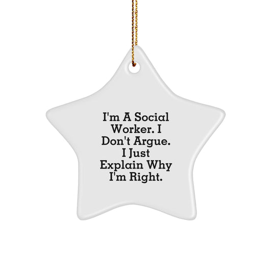 Funny Social Worker Gifts from Men to Friends, Christmas Unique Star Ornaments for Coworkers, 'I'm A Social Worker. I Don't Argue. I Just Explain Why I'm Right.' - Image 1
