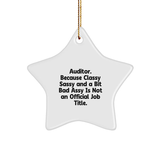 Auditor Gifts from Friends, Unique Christmas Unique Gifts for Auditor, Star Ornament with Funny Quote 'Auditor. Because Classy Sassy And A Bit Fearlessy Is Not An Official Job Title.' - Image 1