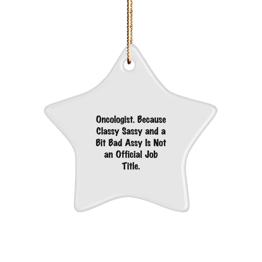 Oncologist Gifts - Funny Quote Star Ornament for Christmas Unique Gifts from Friends, Coworkers, Family, and Women, Gifts for Oncologist, Men, and Women - Image 1