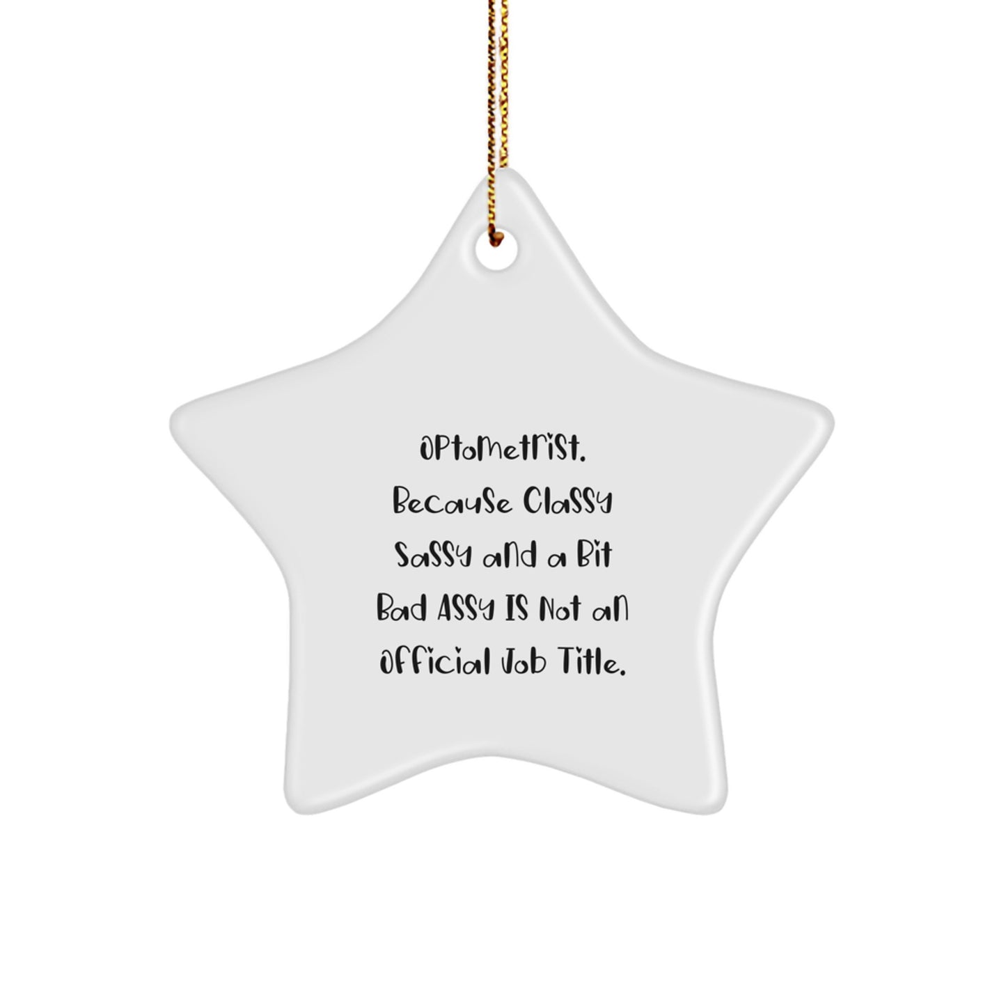 Funny Optometrist Gifts, Star Ornament for Men or Women Friends Family, 'Optometrist. Because Classy Sassy And A Bit Fearlessy Is Not An Official Job Title.' Christmas Unique Decorations - Image 1