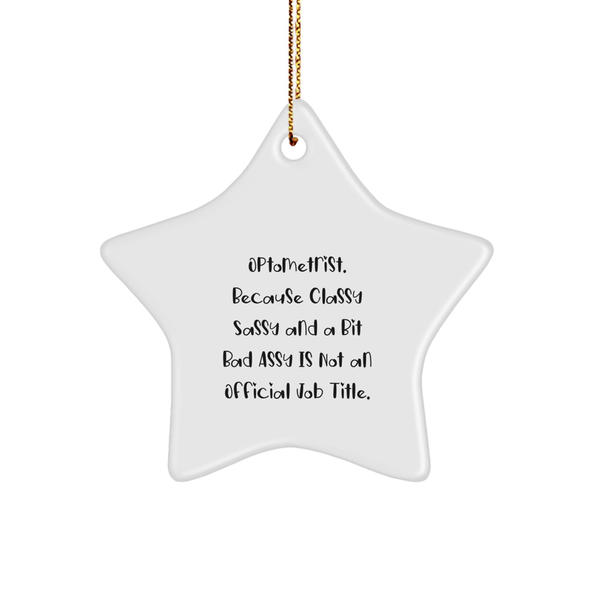 Funny Optometrist Gifts, Star Ornament for Men or Women Friends Family, 'Optometrist. Because Classy Sassy And A Bit Fearlessy Is Not An Official Job Title.' Christmas Unique Decorations - Image 1