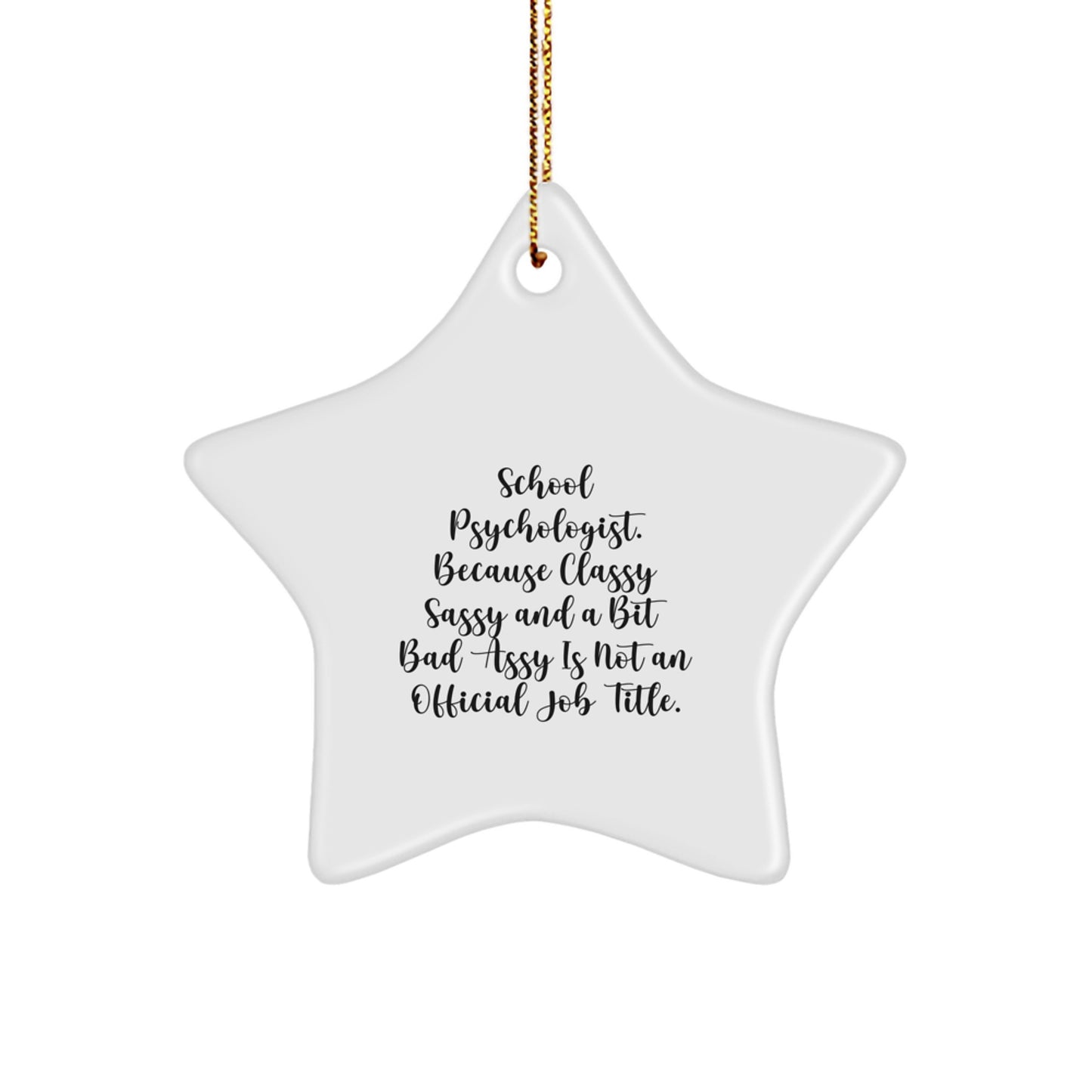 Funny School Psychologist Gifts for Friends from 'Classy Sassy And A Bit Fearlessy Is Not An Official Job Title.' Star Ornament for Christmas - Image 1