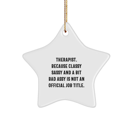 Funny Therapist Gifts from Women, Christmas Unique Gifts for Therapist, Star Ornament with Gold Cord, 'Therapist. Because Classy Sassy And A Bit Fearlessy Is Not An Official Job Title.' - Image 1