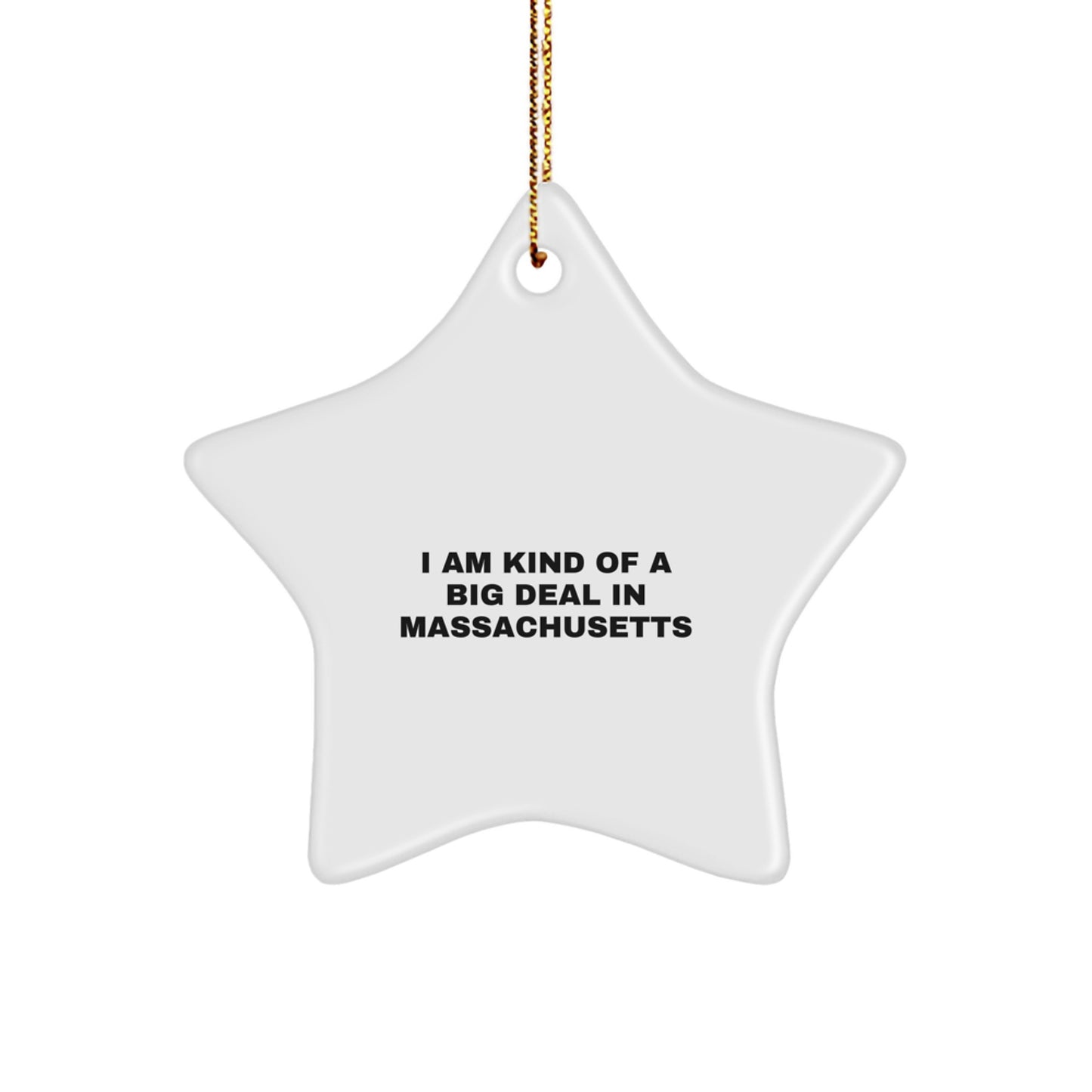 Massachusetts Gifts from Family to Friends - Funny Star Ornament for Christmas, 'I Am Kind Of A Prime Selection In Massachusetts' White Star Shaped Decor - Image 1