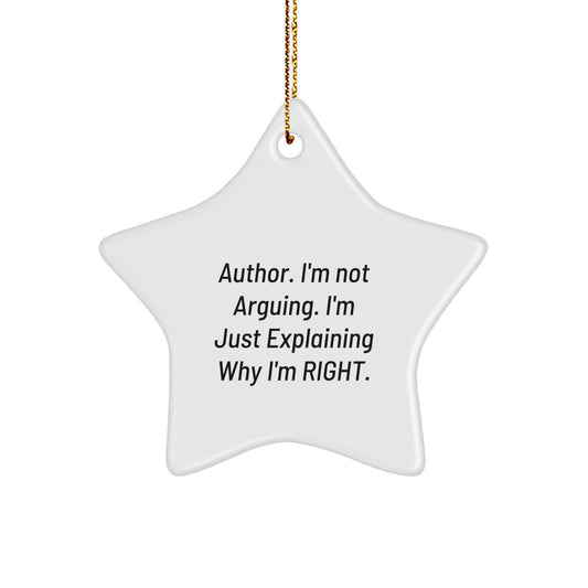 Funny Author Gifts, Inspirational Star Ornament for Author Friends, Quote 'I'm Not Arguing. I'm Just Explaining Why I'm Right.' Christmas Unique Gifts from Men - Image 1