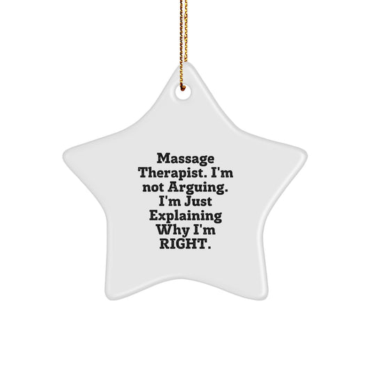 Funny Massage Therapist Gifts from Friends for Christmas Star Ornament, 'I'm Not Arguing. I'm Just Explaining Why I'm Right.' - Image 1