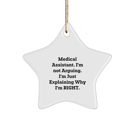 Funny Medical Assistant Gifts from Friends for Christmas Unique Star Ornaments, Star Ornament, 'I'm Not Arguing. I'm Just Explaining Why I'm Right.' - Image 1