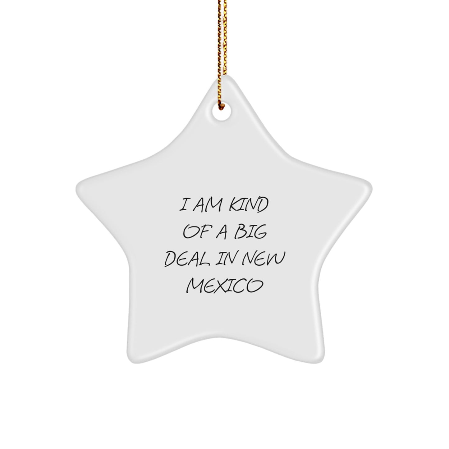 New Mexico Star Ornament, I Am Kind Of A Prime Selection In New Mexico Quote, Funny New Mexico Gifts for Men, Women, Friends, Family - Image 1