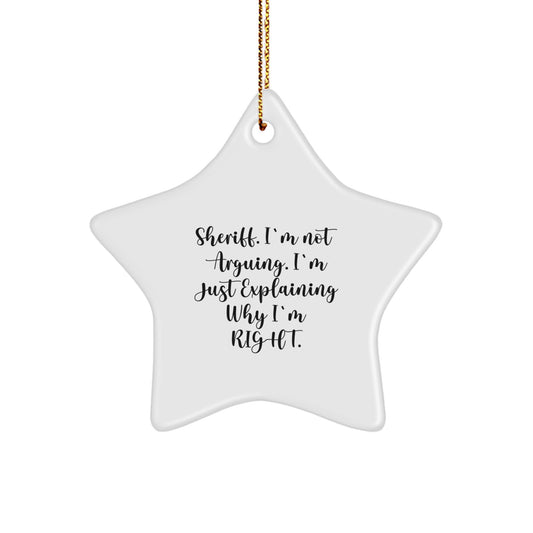 Sheriff Christmas Unique Gifts from Friends for Sheriff Men Funny Star Ornament I'm Explaining Why I'm Right - Image 1