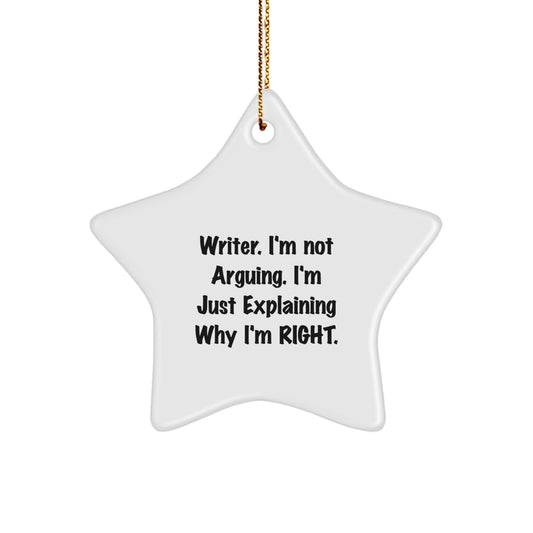 Funny Writer Star Ornament Gifts from Friends and Family for Him or Her on Christmas - 'I'm Not Arguing I'm Just Explaining Why I'm Right' Star Shaped Decorations - Image 1