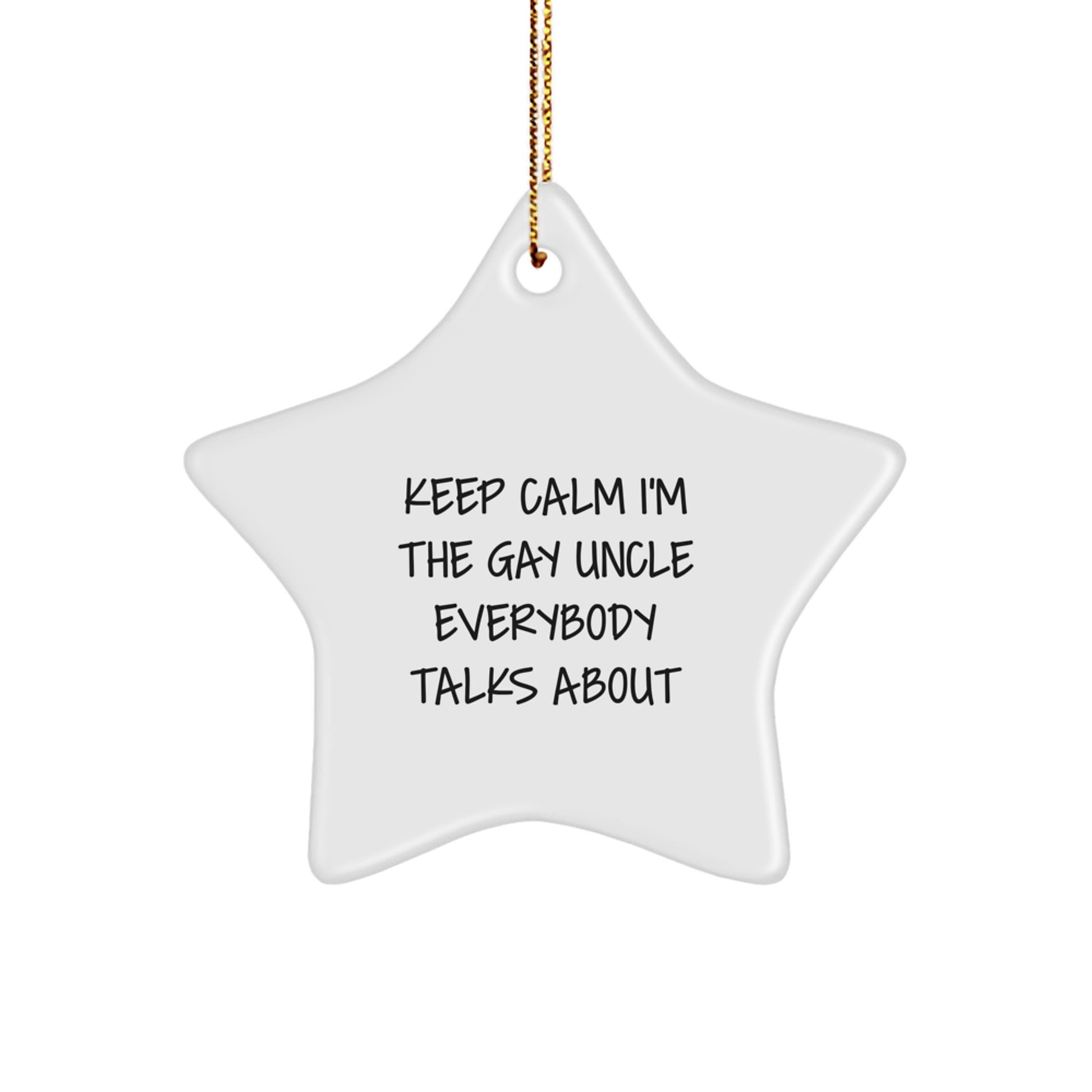 Funny Uncle Gifts from Men for Christmas Unique Star Ornament 'Keep Calm I'm The Gay Uncle Everybody Talks About' Decoration - Image 1