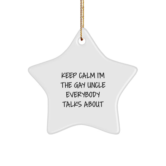 Funny Uncle Gifts from Men for Christmas Unique Star Ornament 'Keep Calm I'm The Gay Uncle Everybody Talks About' Decoration - Image 1