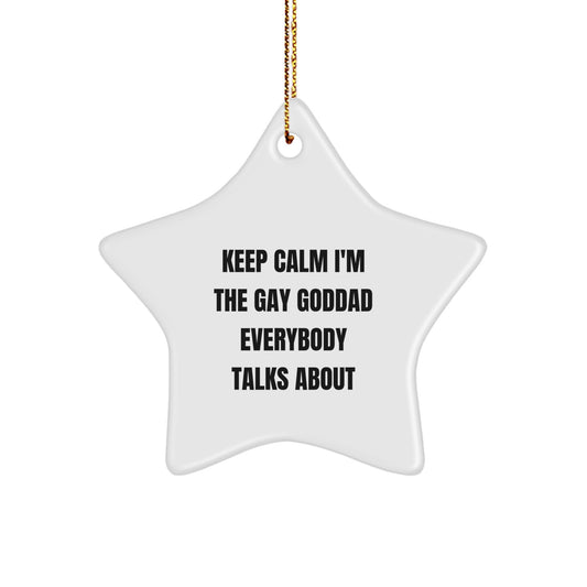 Funny Gay Goddad Gifts from Men, Women, Friends, Family - Christmas Unique Star Ornament 'Keep Calm I'm The Gay Goddad Everybody Talks About' - Perfect for Goddad, Men, Women, Friends, Family - Image 1