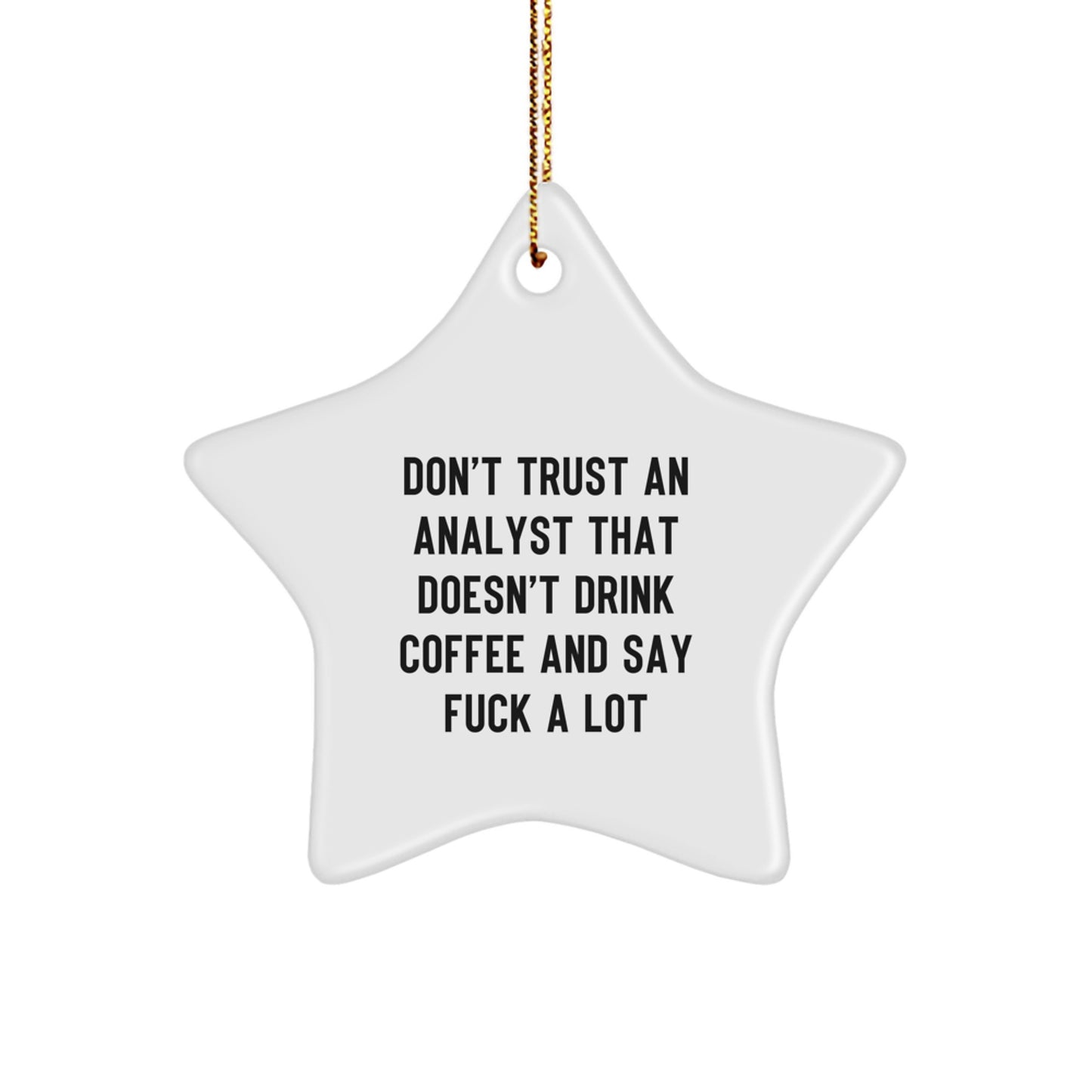 Funny Analyst Gifts from Friends, Christmas Unique Ornaments for Analyst Men, Don't Trust Analysts That Don't Drink Coffee and Say F--k A Lot Star Ornament - Image 1