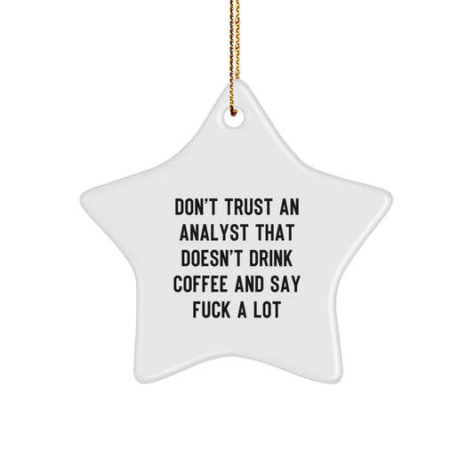 Funny Analyst Gifts from Friends, Christmas Unique Ornaments for Analyst Men, Don't Trust Analysts That Don't Drink Coffee and Say F--k A Lot Star Ornament - Image 1