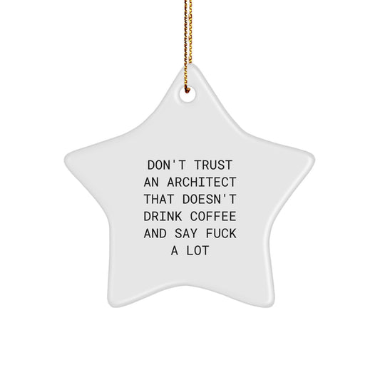 Funny Coffee Lovers Gifts for Architects, 'Don't Trust An Architect That Doesn't Drink Coffee And Say F--k A Lot', Star Ornament, Christmas Unique Decorations - Image 1