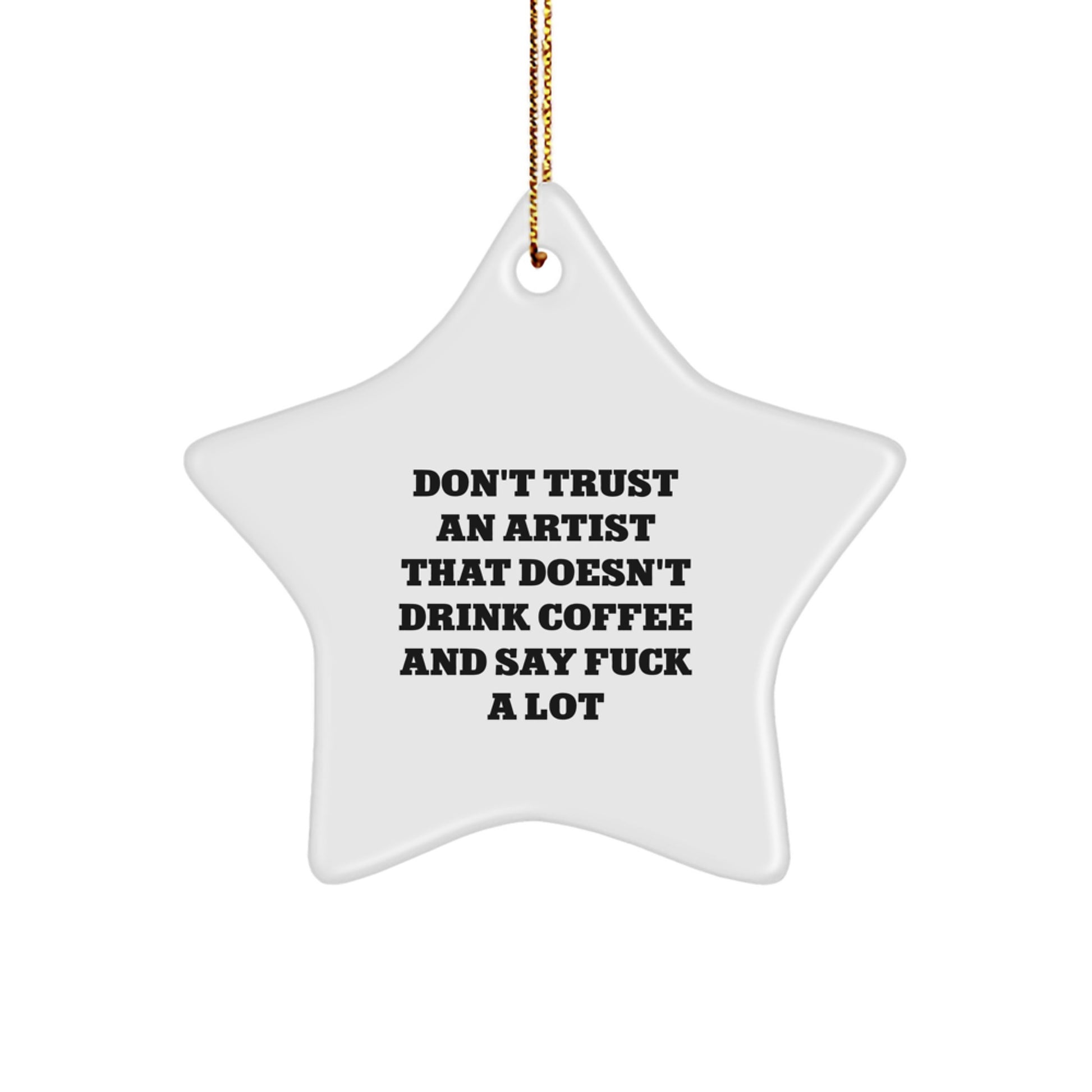 Funny Artist Gifts, Christmas Unique Gifts for Artist Friends, Don't Trust an Artist Without Coffee and F-Bombs, Star Ornament for Artist Decor - Image 1