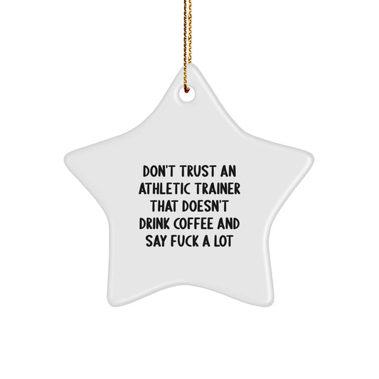 Funny Athletic Trainer Gifts from Friends, Star Ornament for Christmas Unique Gifts, 'Don't Trust An Athletic Trainer That Doesn't Drink Coffee And Say F--k A Lot' Decorations for Men or Women - Image 1
