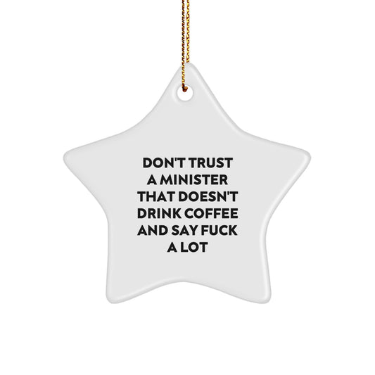 Funny Minister Gifts from Men for Christmas Unique Star Ornament, 'Don't Trust A Minister That Doesn't Drink Coffee And Say F--k A Lot' Motivational Quote - Image 1