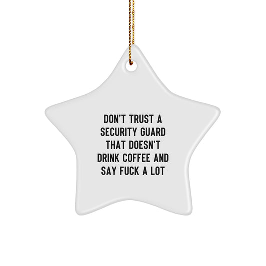 Funny Security Guard Gifts from Friends for the Best Security Guard with a Christmas Star Ornament - 'Don't Trust a Security Guard That Doesn't Drink Coffee' - Image 1