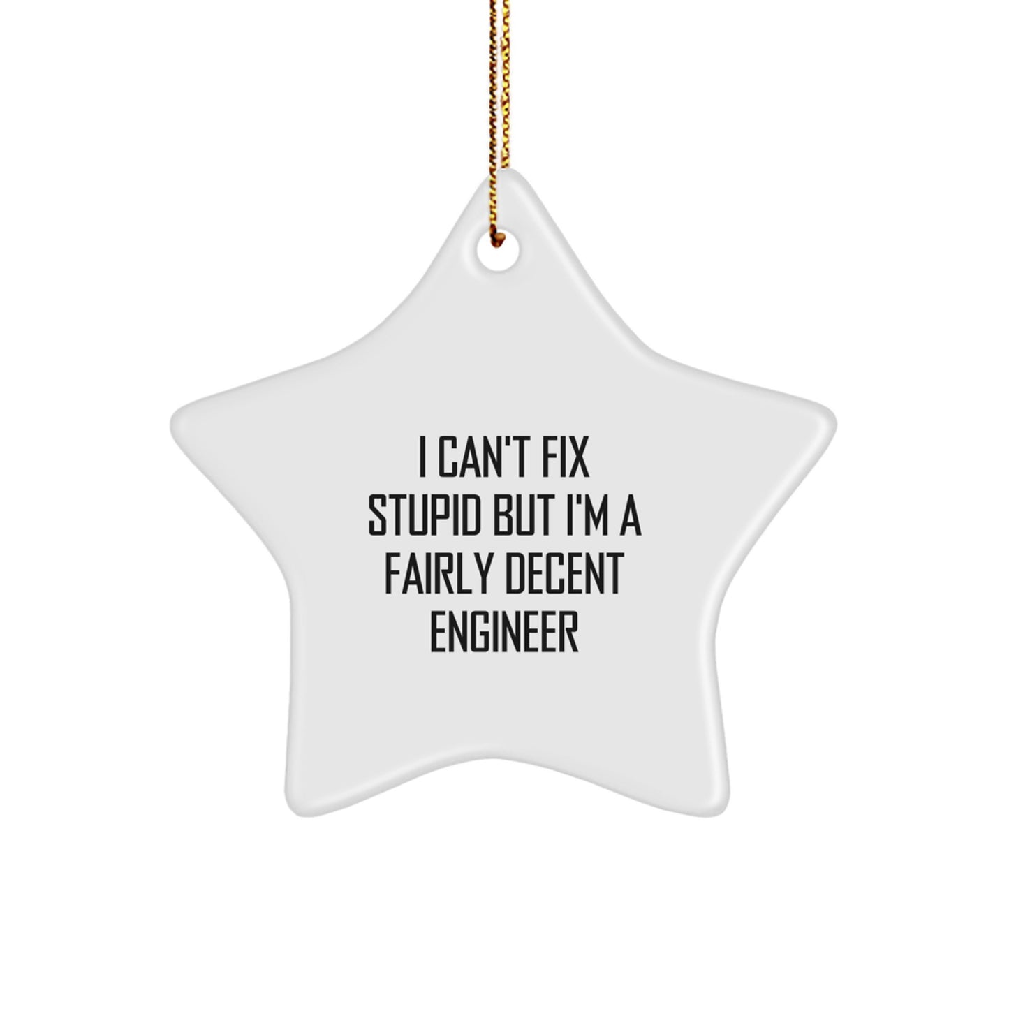 Funny Engineer Quote Star Ornament - Gifts for Engineers from Friends and Family at Christmas - Image 1