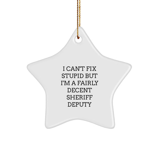Funny Sheriff Deputy Gifts for Men - I Can't Fix Stupid Sheriff Deputy Star Ornament, Sheriff Deputy Christmas Decorations, Gifts from Friends - Image 1