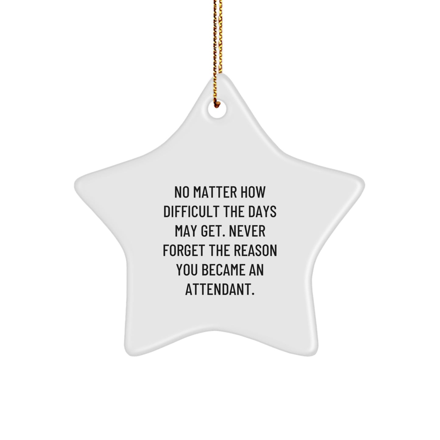 Inspirational Gifts for Attendants from Friends - Funny Star Ornament for Christmas Decorations - No Matter How Difficult The Days May Get. - Image 1