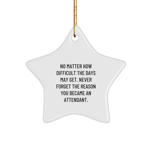 Inspirational Gifts for Attendants from Friends - Funny Star Ornament for Christmas Decorations - No Matter How Difficult The Days May Get. - Image 1