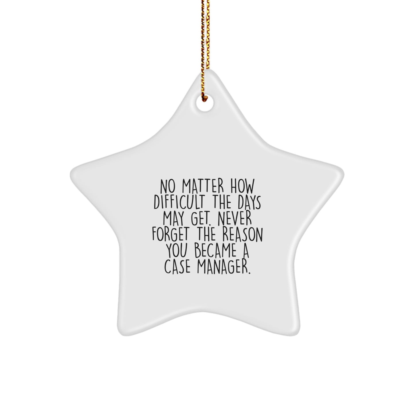 Funny Christmas Unique Gifts from Men, Women, Friends, Coworkers, Family - Case Manager Star Ornament - Never Forget The Reason You Became A Case Manager - Unique Gifts for Case Manager, Christmas - Image 1