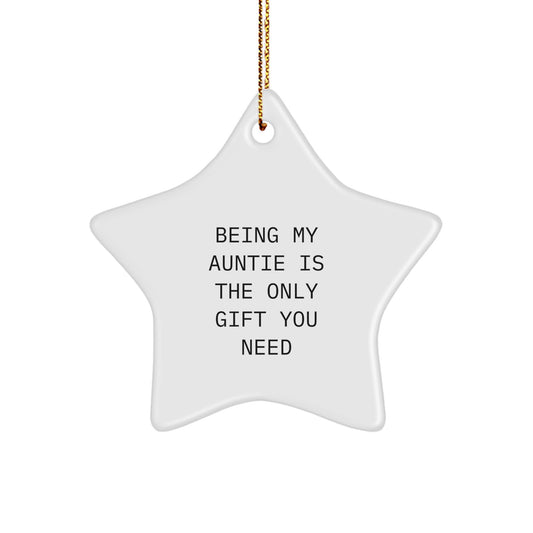 Funny Auntie Gifts, Being My Auntie Is The Only Gift You Need, Star Ornament for Christmas Unique Gifts from Family - Image 1
