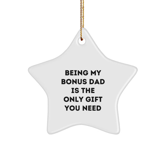 Funny Bonus Dad Gifts from Men - Christmas Unique Star Ornament for Bonus Dad - Being My Bonus Dad Is The Only Gift You Need - Image 1