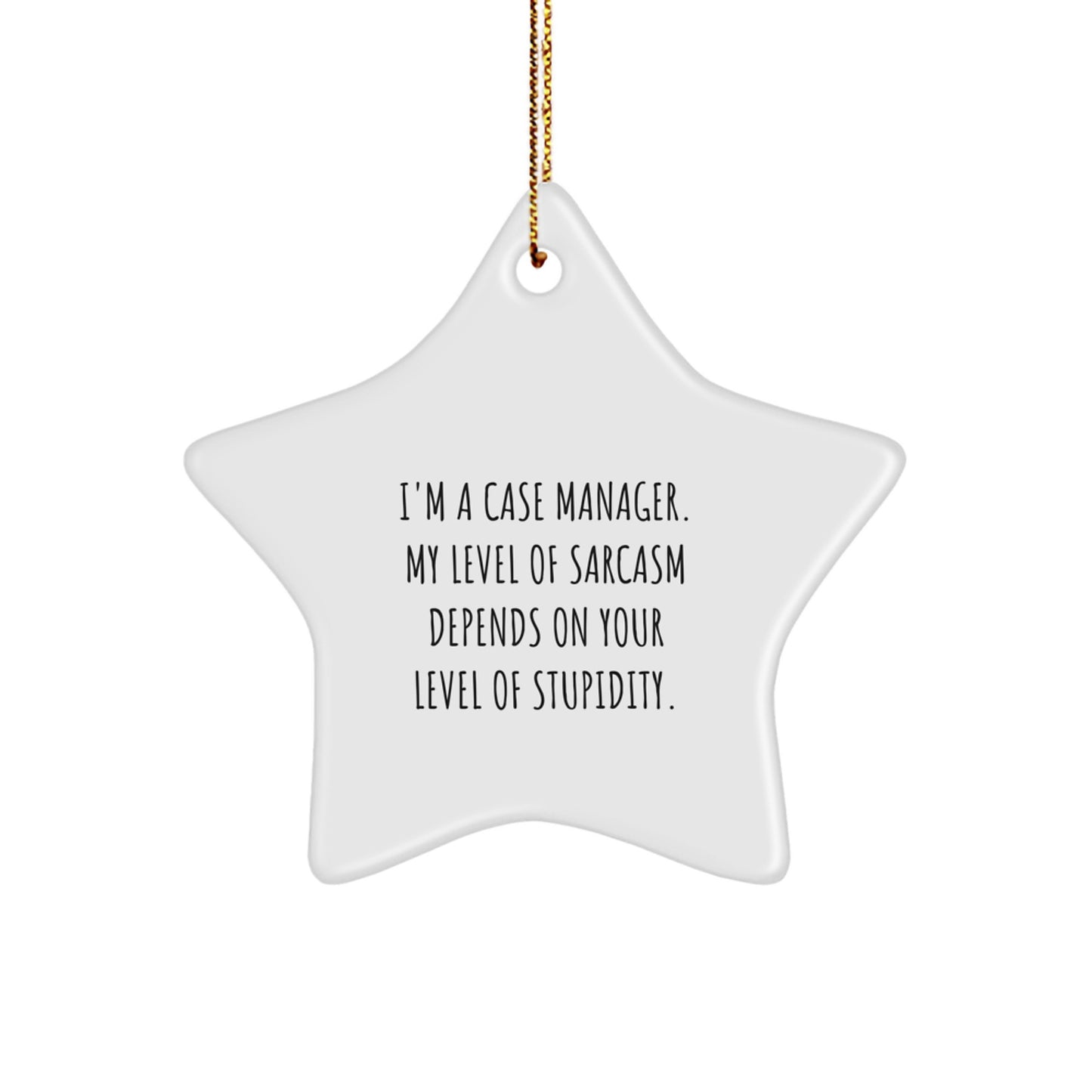 Funny Case Manager Gifts for Christmas - Sarcasm 'I'm a Case Manager' Star Ornament - Image 1