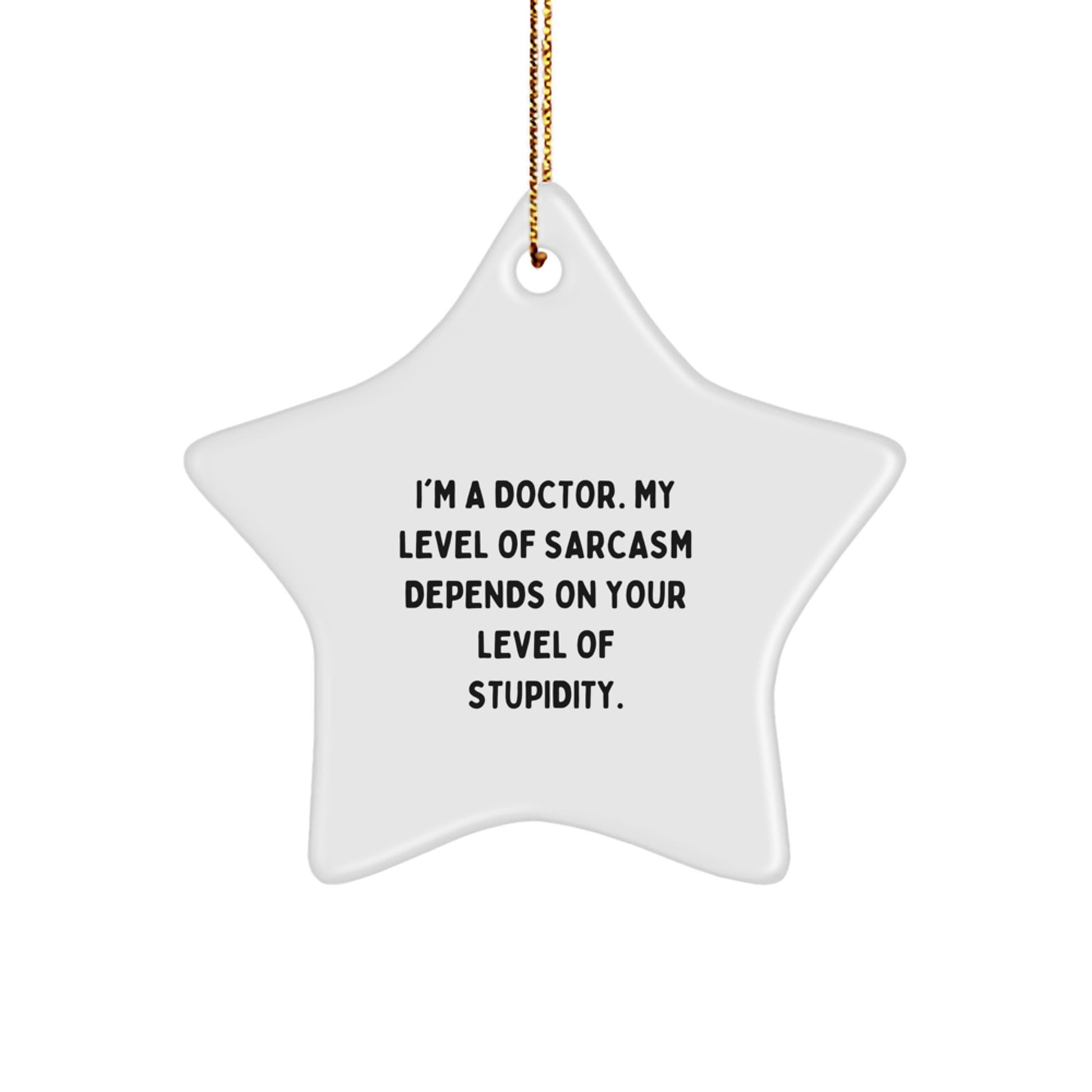 Funny Doctor Gifts from Friends for Men - Christmas Unique Star Ornament with I'm A Doctor Sarcasm Quote - Image 1