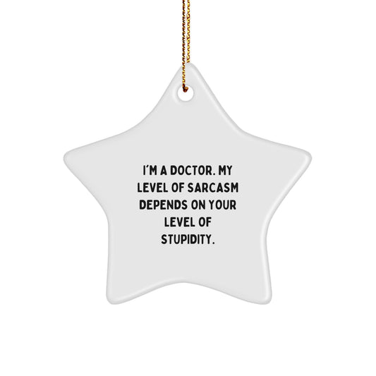 Funny Doctor Gifts from Friends for Men - Christmas Unique Star Ornament with I'm A Doctor Sarcasm Quote - Image 1
