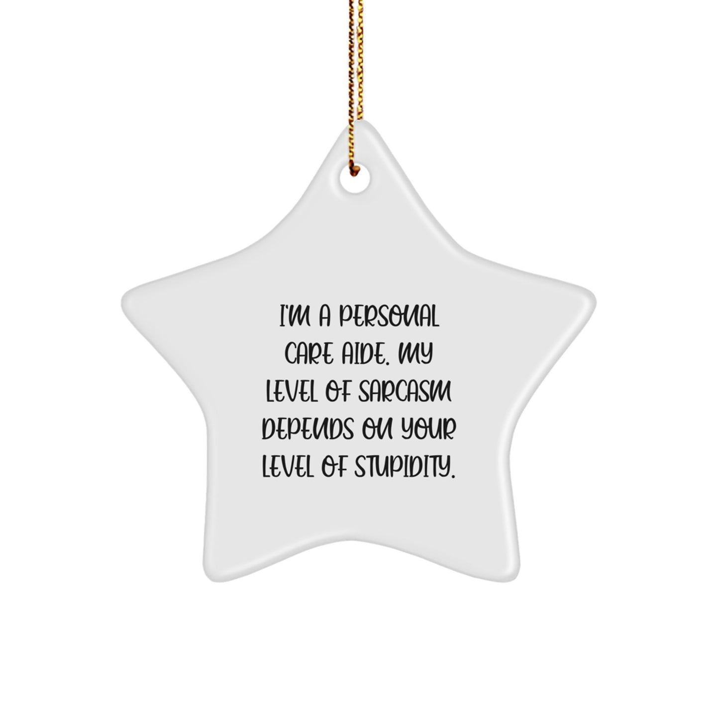 Funny Personal Care Aide Gifts from Friends - Sarcasm Star Ornament, Christmas Unique Gifts for Personal Care Aide - Image 1