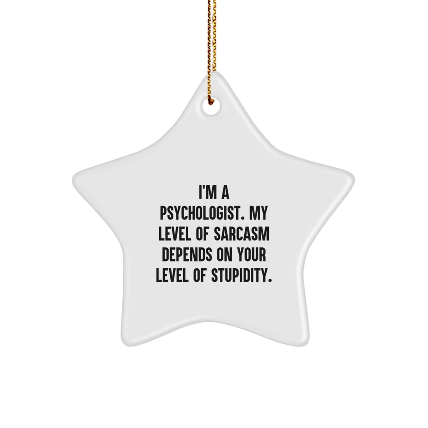 Gifts from Friends for Psychologist - Funny Sarcasm Star Ornament for Christmas Unique Gifts - Image 1